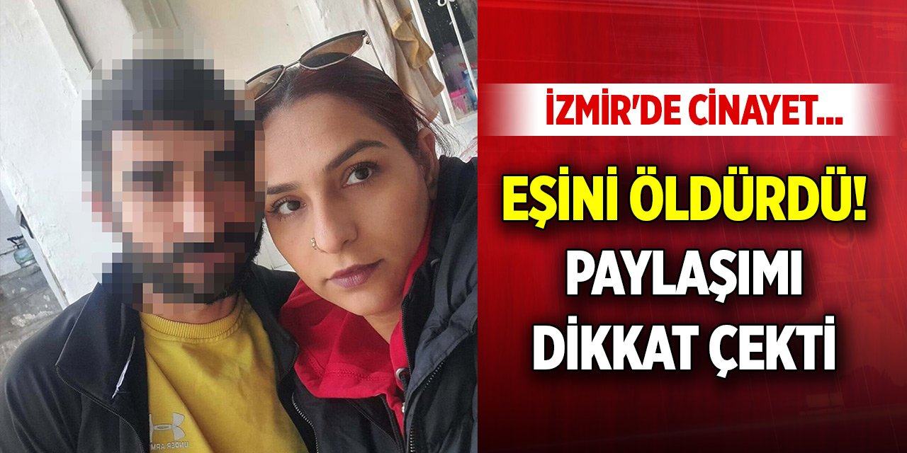 İzmir'de cinayet... Konuşmak için dışarı çağırdığı eşini öldürdü! Sosyal medya paylaşımı dikkat çekti