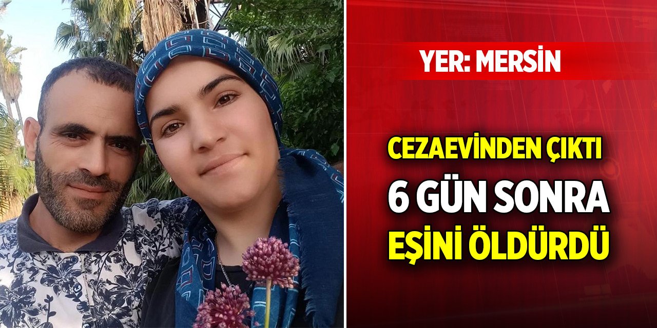 Yer Mersin... Sevdiklerinin gözleri önünde eşini öldürdü