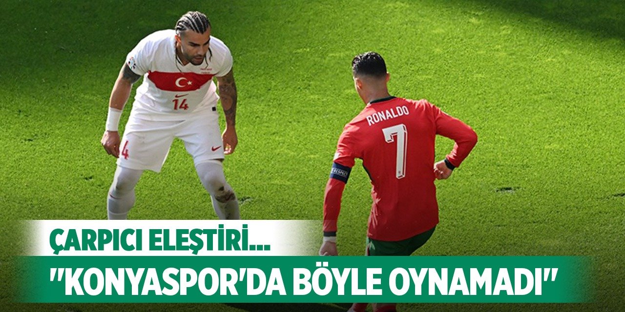 Eleştiri, "Konyaspor'da böyle oynamadı"