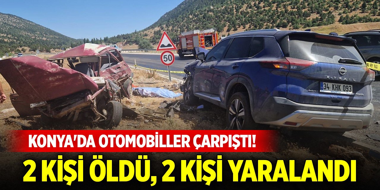 Konya'da otomobiller çarpıştı! 2 kişi öldü, 2 kişi yaralandı