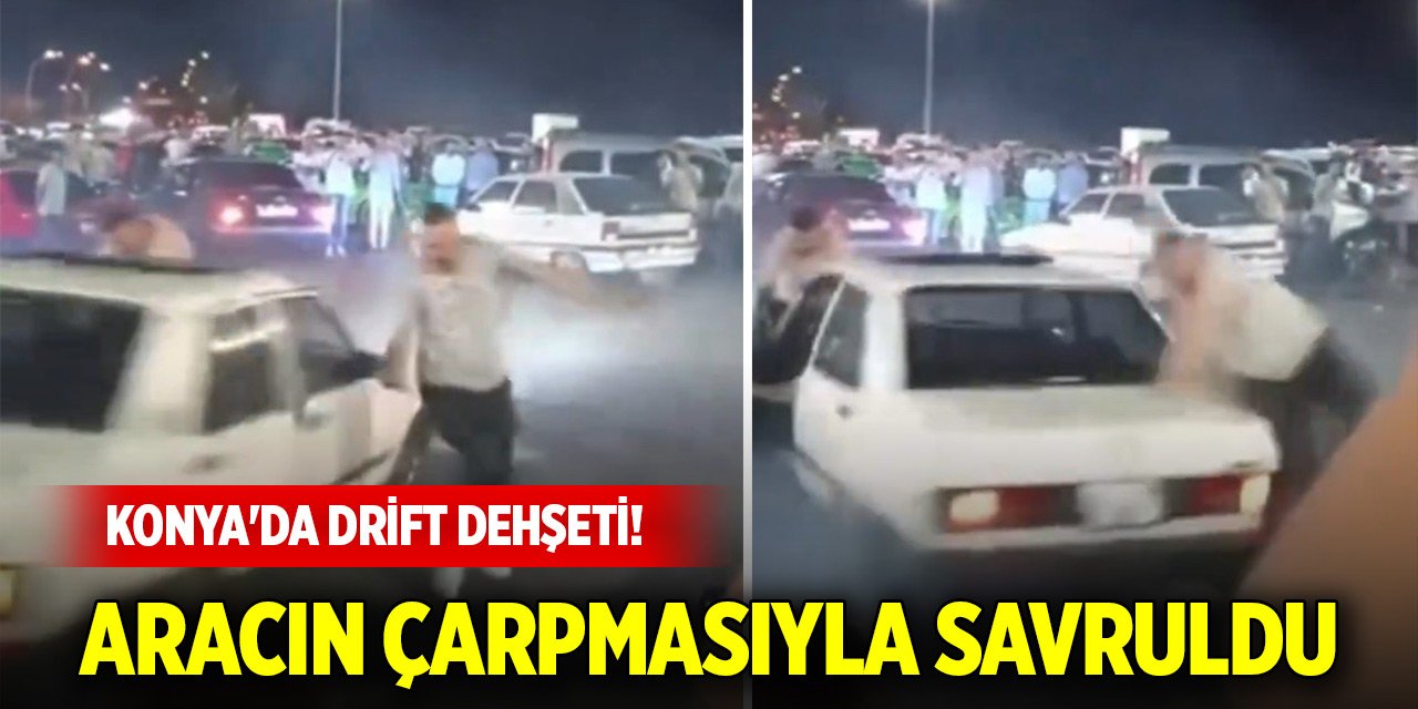 Konya'da drift dehşeti! Aracın çarpmasıyla savruldu