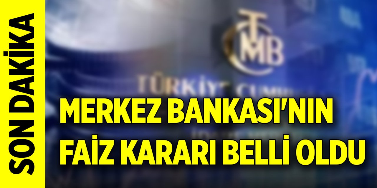 Son Dakika! Merkez Bankası'nın faiz kararı belli oldu