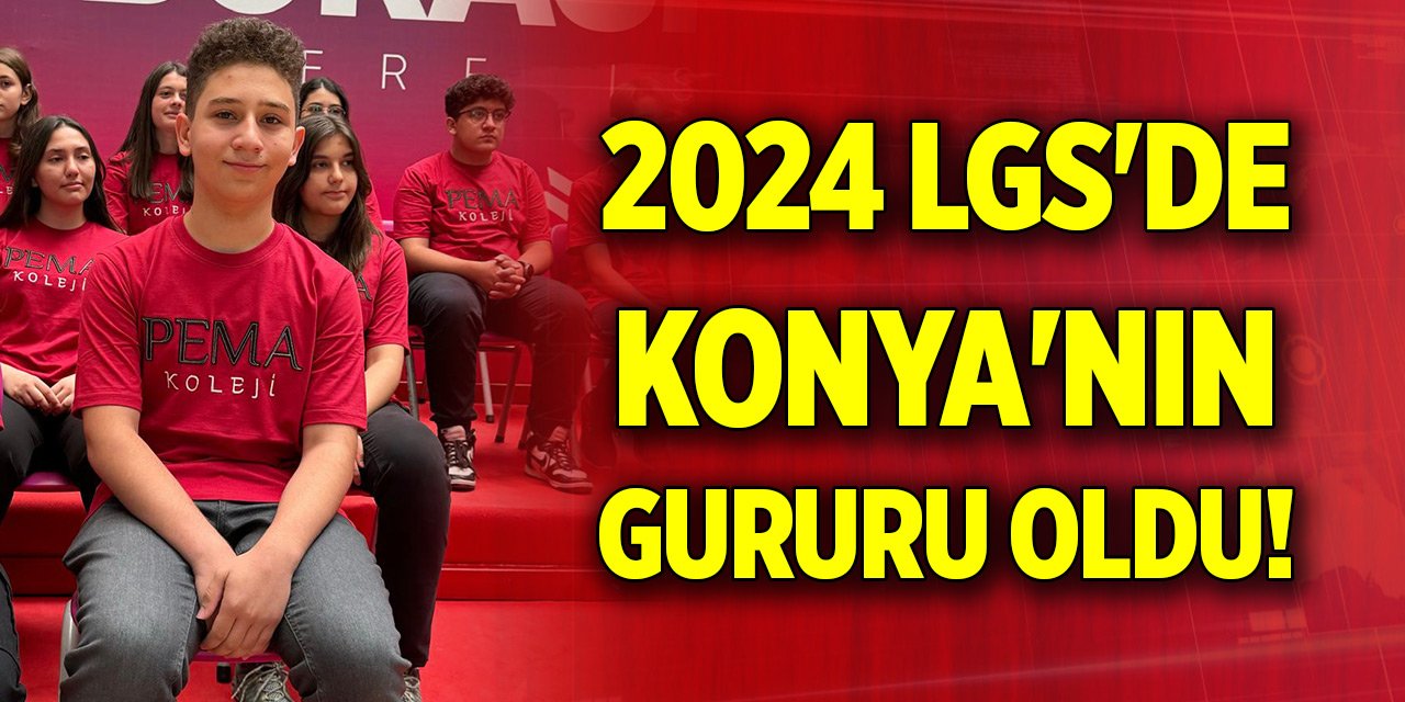 2024 LGS'de Konya'nın gururu oldu!