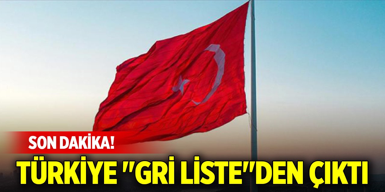 Son Dakika! Türkiye "Gri Liste"den çıktı