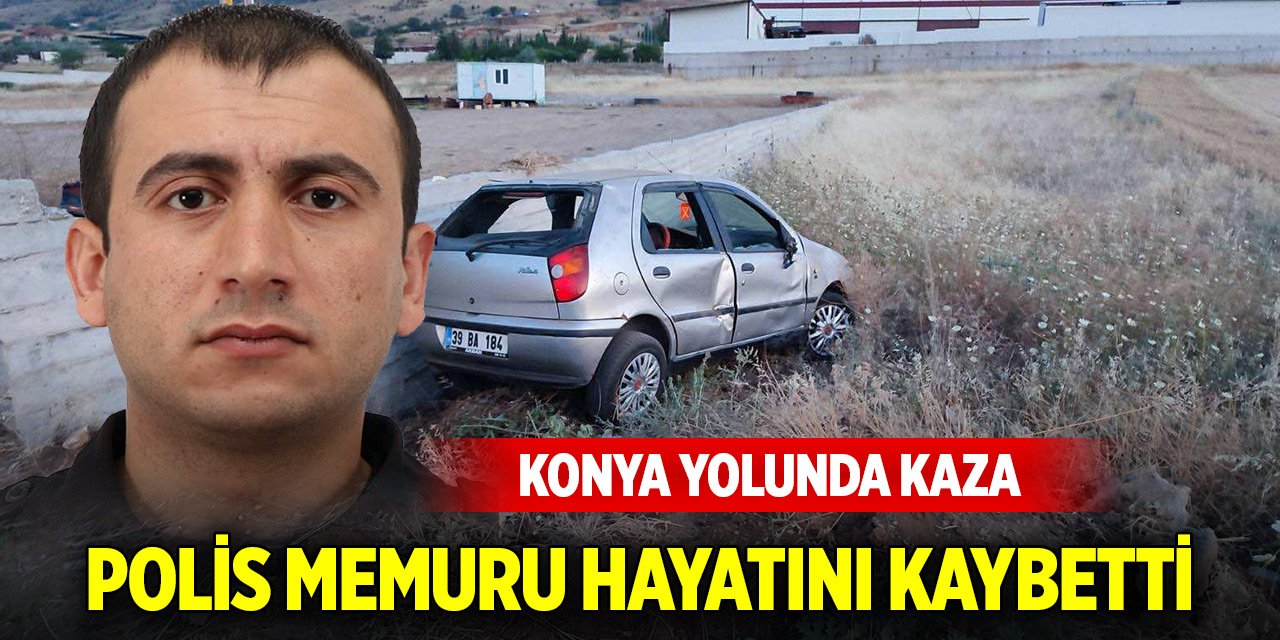 Konya yolunda otomobil takla attı; polis memuru hayatını kaybetti