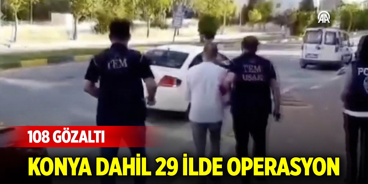 Konya dahil 29 ilde "Kıskaç-20" operasyonu: 108 gözaltı