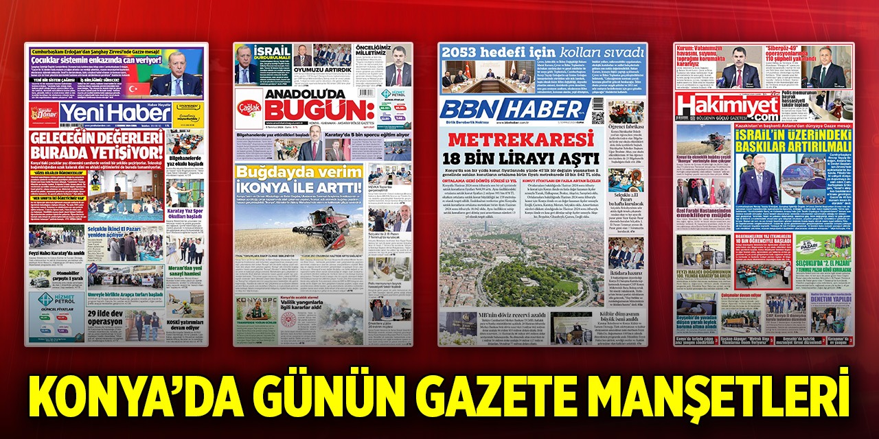 Konya'da günün gazete manşetleri (5 Temmuz 2024)