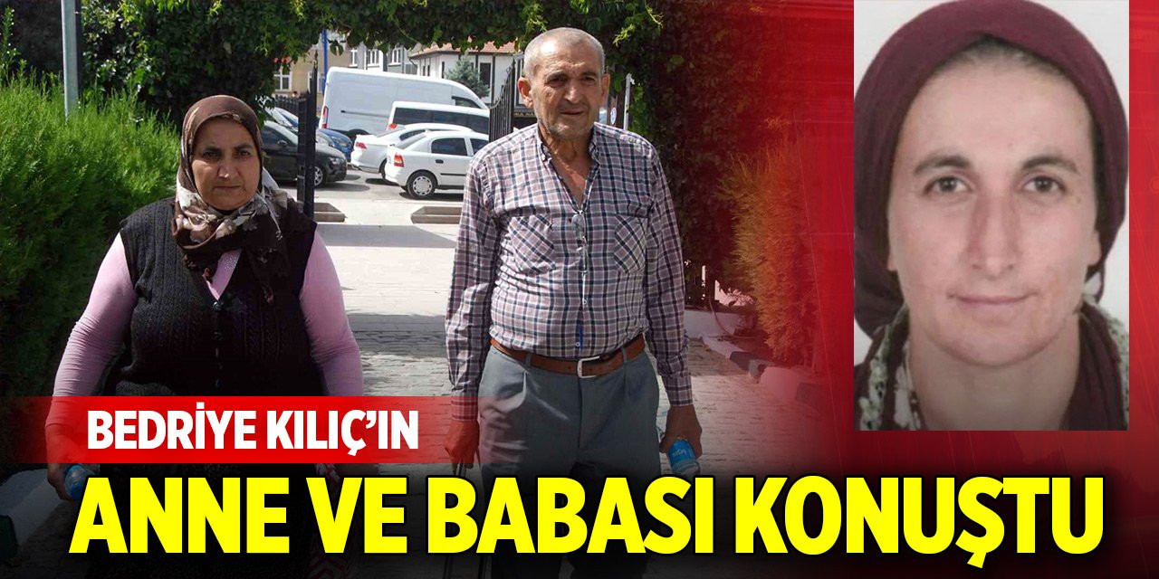Konya'daki Bedriye Kılıç cinayeti... Anne ve babası konuştu