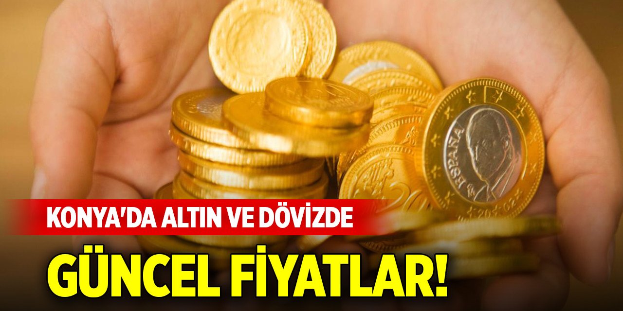 Konya'da altın ve dövizde güncel fiyatlar (9 Temmuz 2024)