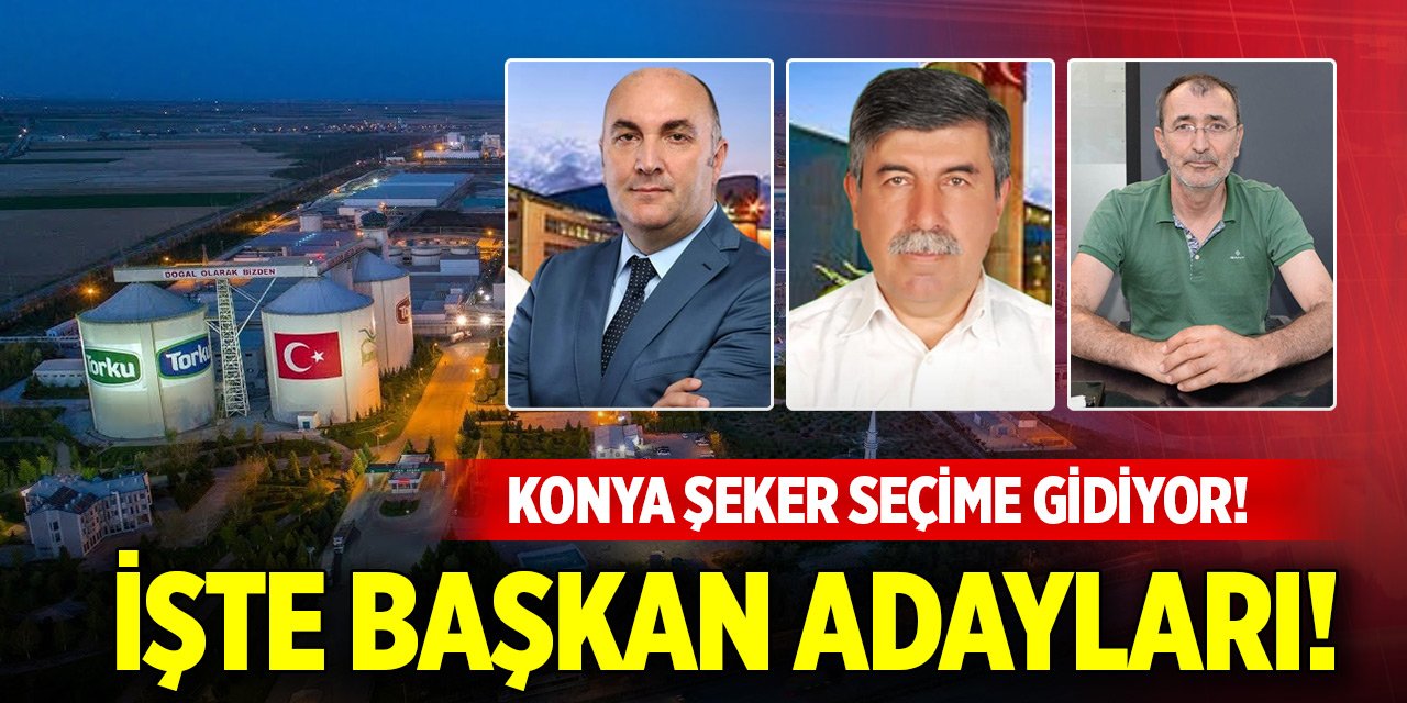 Konya Şeker seçime gidiyor! İşte başkan adayları