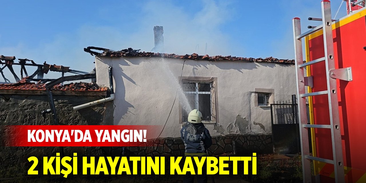 Konya'da bir evde çıkan yangında 2 kişi hayatını kaybetti