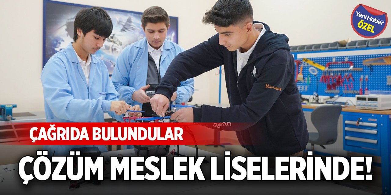 Çözüm meslek liselerinde! Çağrıda bulundular