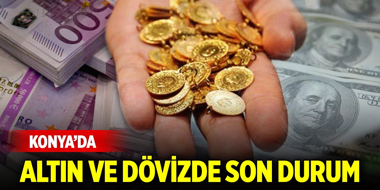 Konya'da altın ve dövizde güncel fiyatlar (11 Temmuz 2024)