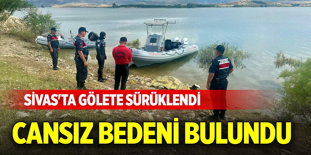 Sivas'ta gölete sürüklendi, cansız bedeni bulundu