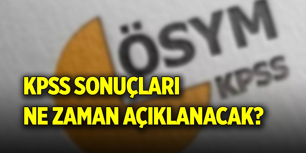 KPSS sonuçları ne zaman açıklanacak?