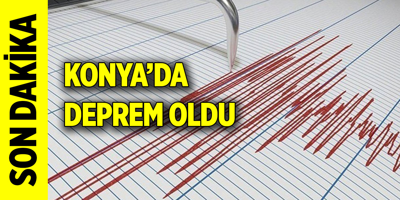 Son Dakika: Konya’da deprem oldu