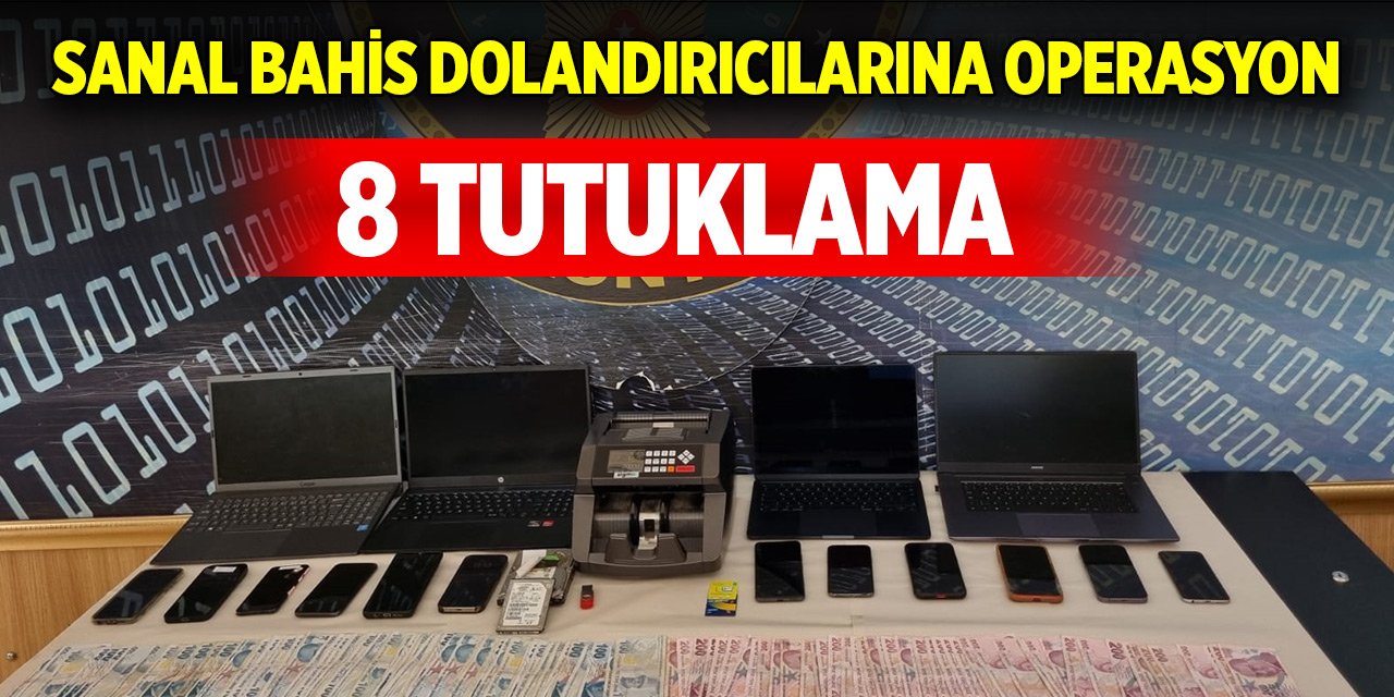 Konya'da sanal bahis dolandırıcılarına operasyon: 8 tutuklama