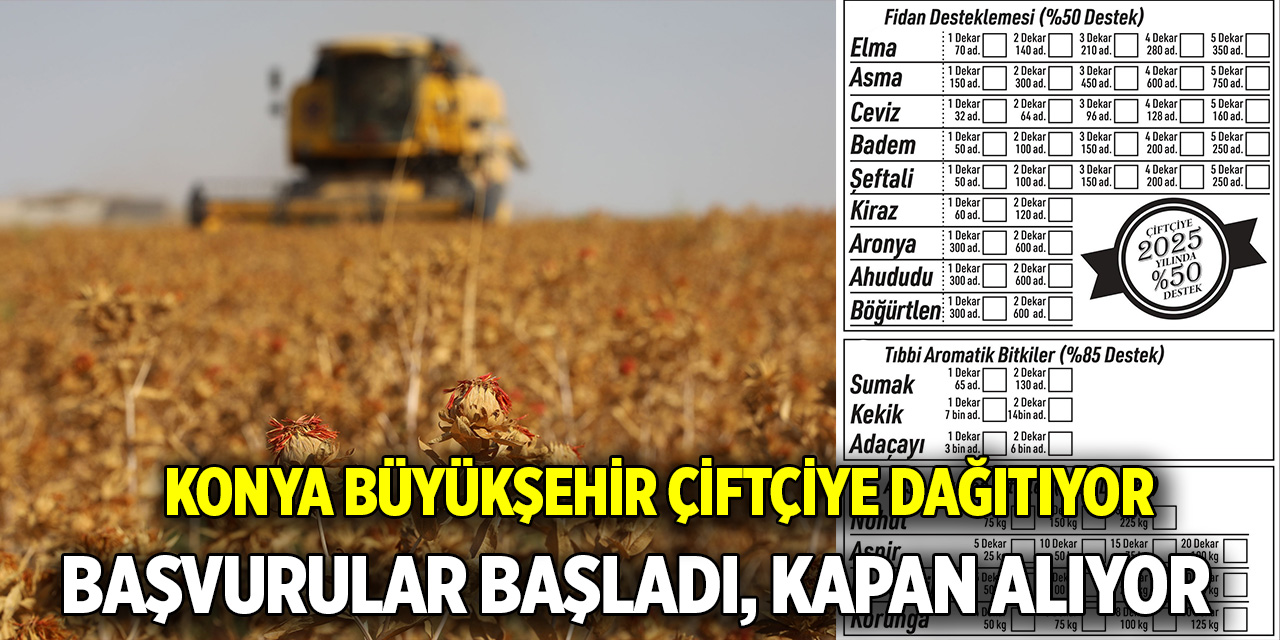 Konya Büyükşehir çiftçiye dağıtıyor Başvurular başladı, kapan alıyor