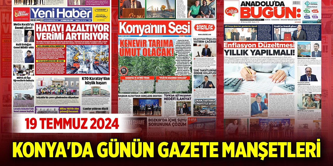 Konya'da günün gazete manşetleri (19 Temmuz 2024)