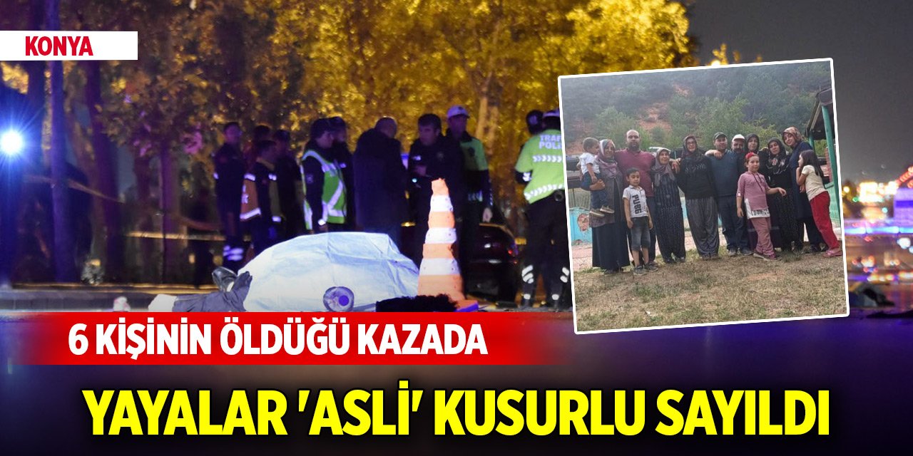 Konya'da 6 kişinin öldüğü kazada yayalar 'asli' kusurlu sayıldı