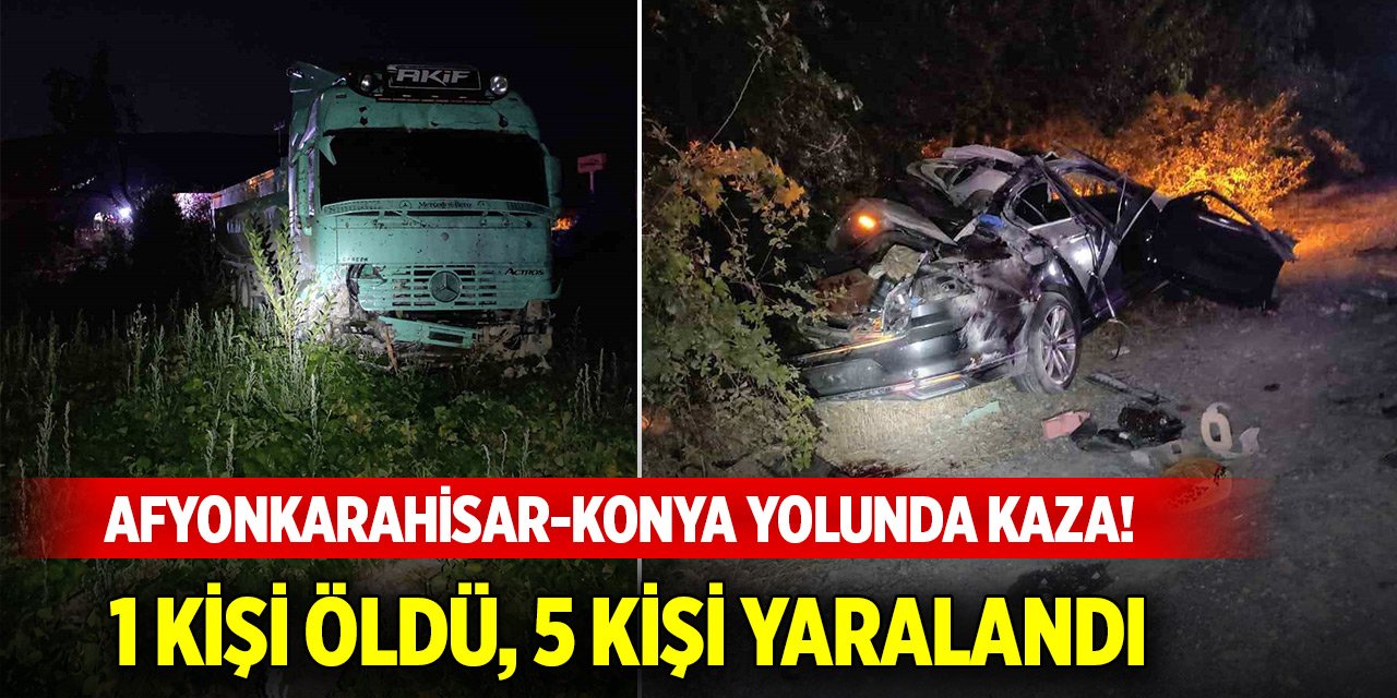 Afyonkarahisar-Konya kara yolunda otomobil ile tır çarpıştı! 1 kişi öldü, 5 kişi yaralandı