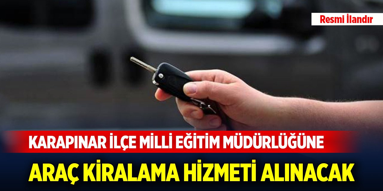 Karapınar İlçe Milli Eğitim Müdürlüğüne araç kiralama hizmeti alınacak