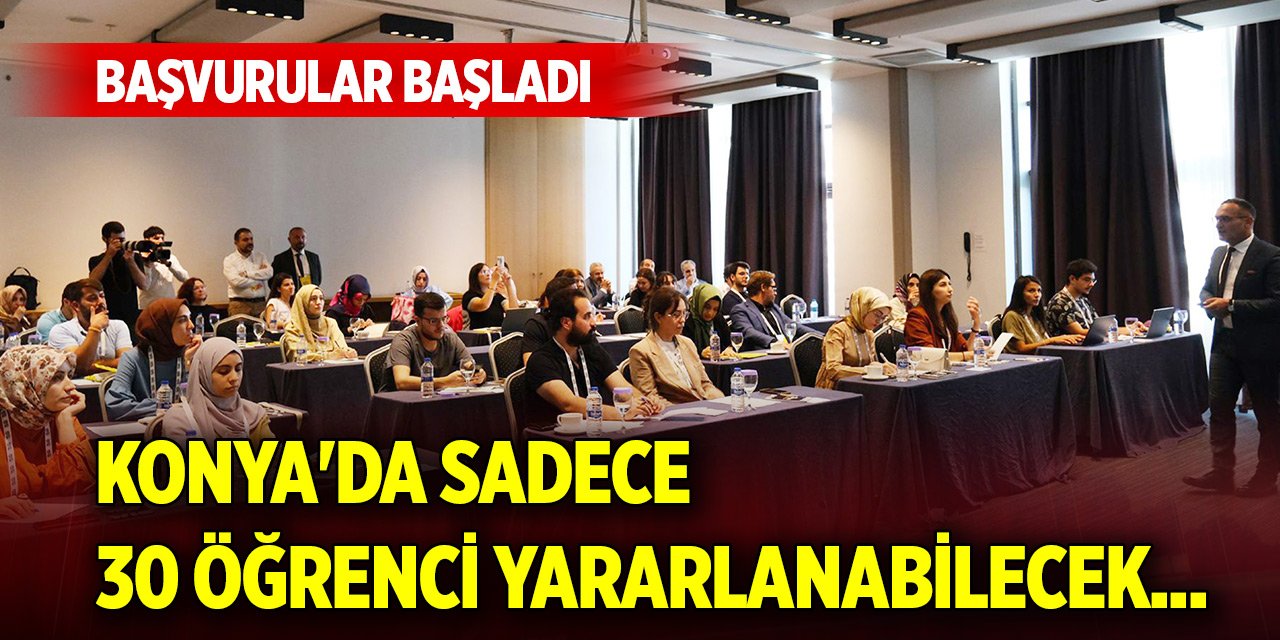 Konya'da sadece 30 öğrenci yararlanabilecek... Başvurular başladı