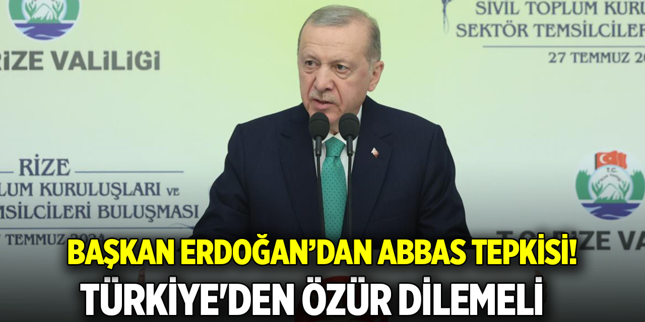 Cumhurbaşkanı Erdoğan: Abbas'ı Meclis'e davet ettik gelmedi, Türkiye'den özür dilemeli