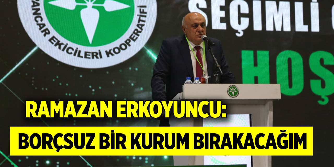 Ramazan Erkoyuncu: Borçsuz bir kurum bırakacağım