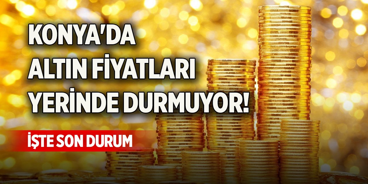 Konya'da altın ve döviz fiyatlarında son durum (8 Eylül 2024)