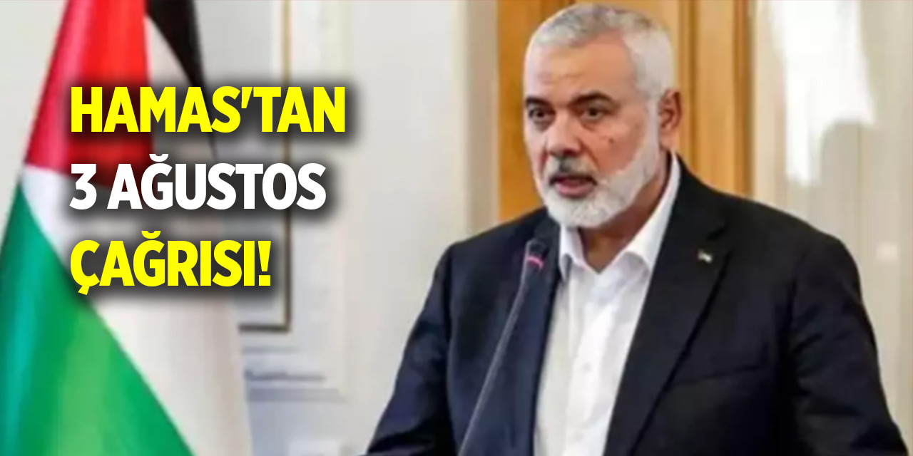 Hamas'tan 3 Ağustos çağrısı!