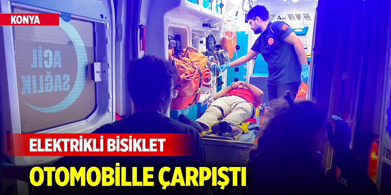 Konya’da elektrikli bisiklet otomobille çarpıştı