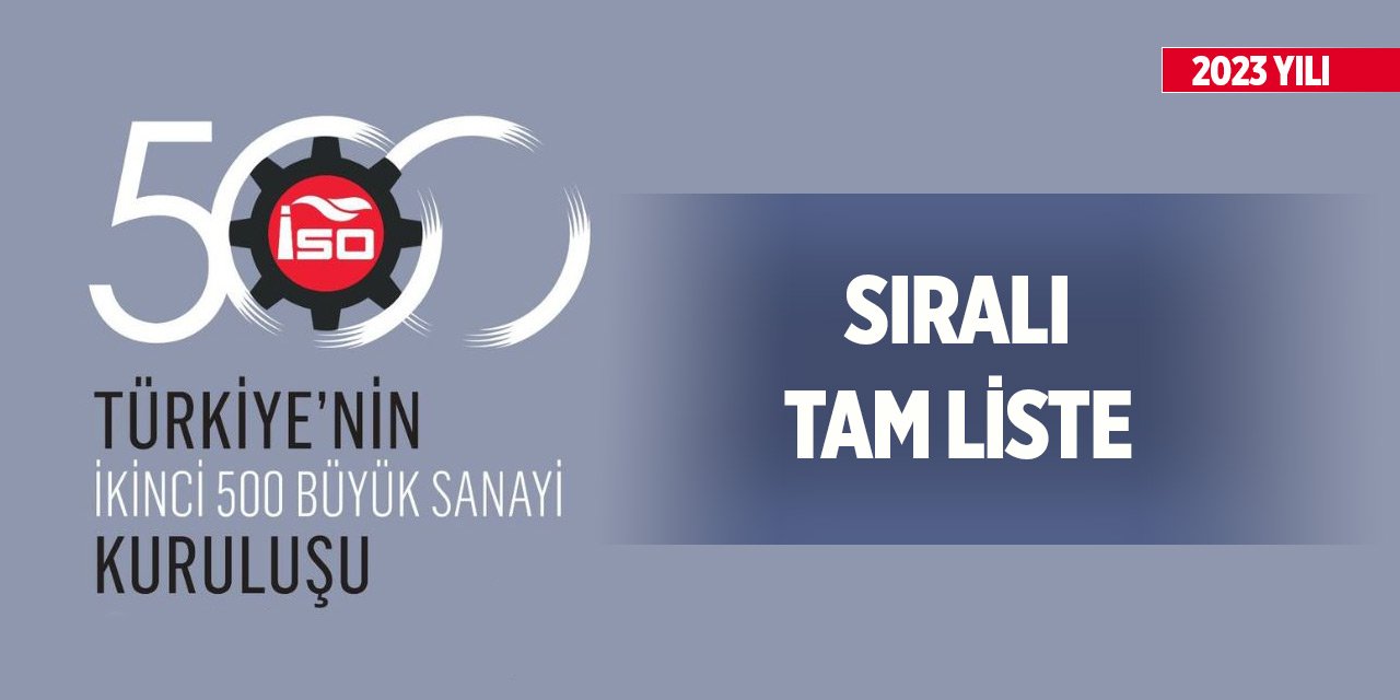 İSO İkinci 500 Listesindeki firmalar (Sıralı tam liste)