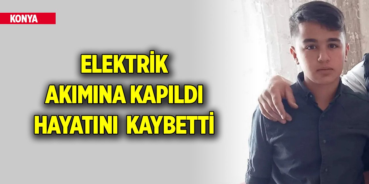 Konya'da elektrik akımına kapılan Eren hayatını kaybetti