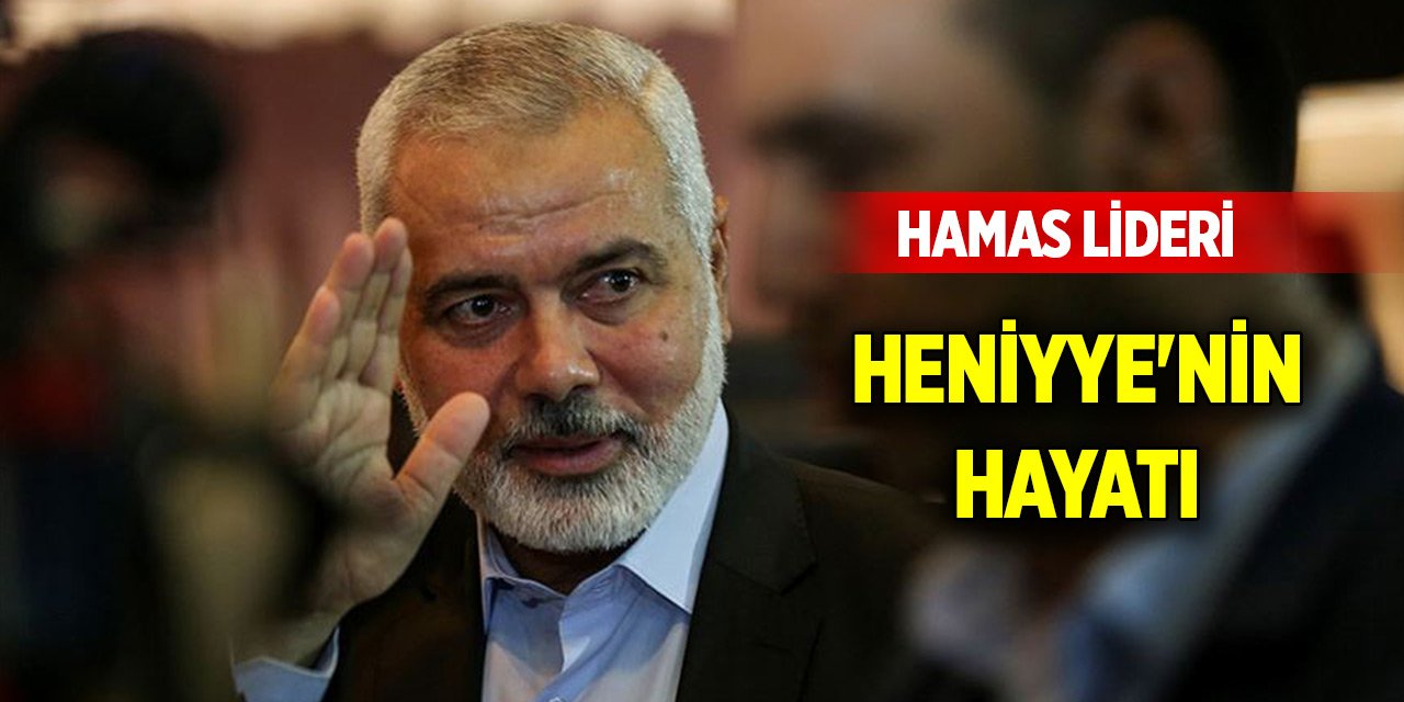 Tahran’da suikastla öldürülen Hamas lideri İsmail Heniyye'nin hayatı