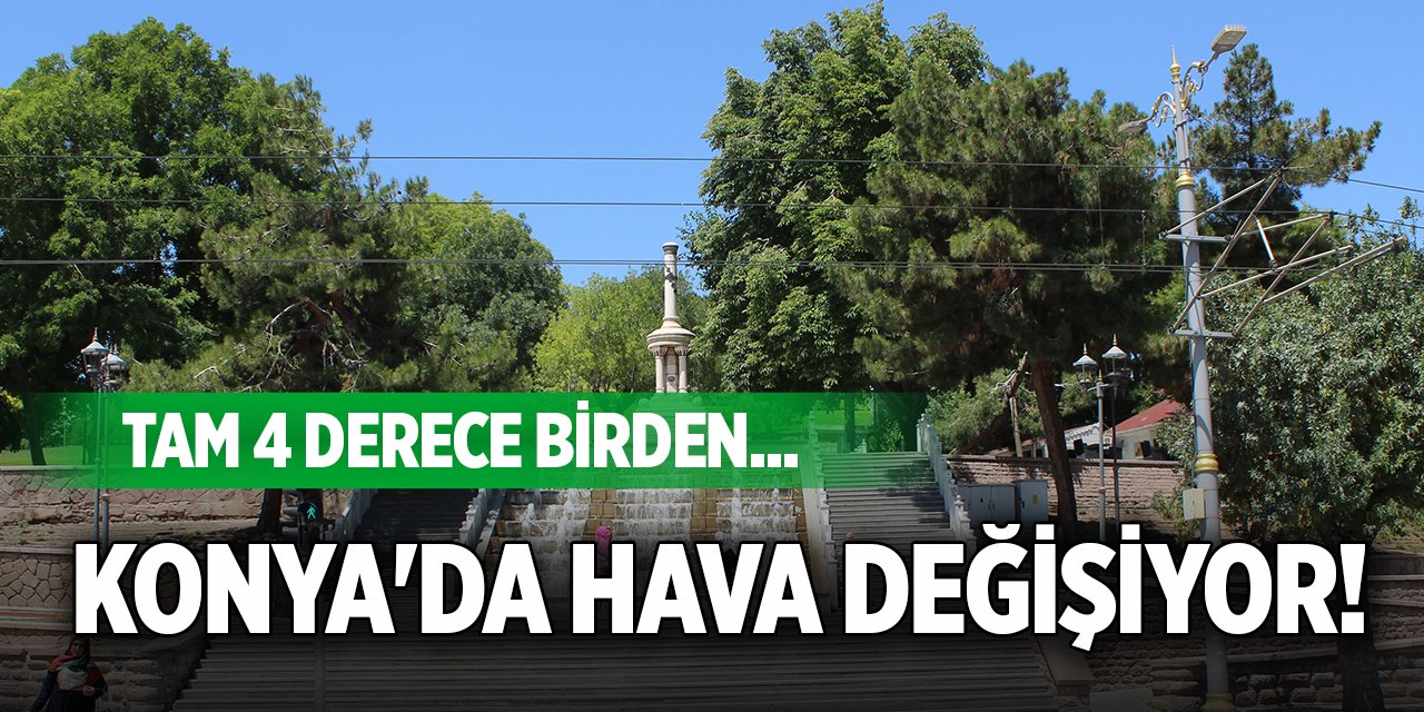 Konya'da hava değişiyor! Tam 4 derece birden...