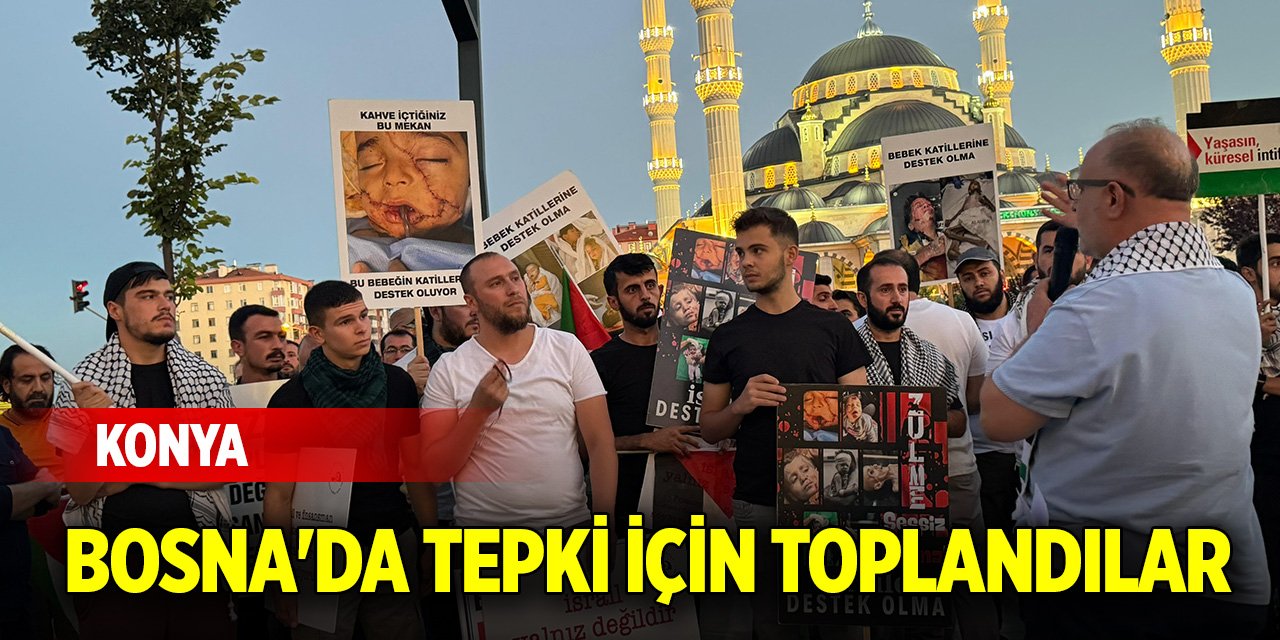 Konya Bosna'da tepki için toplandılar