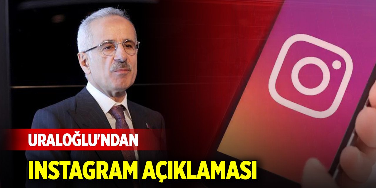 Son Dakika! Bakan Uraloğlu'ndan Instagram açıklaması