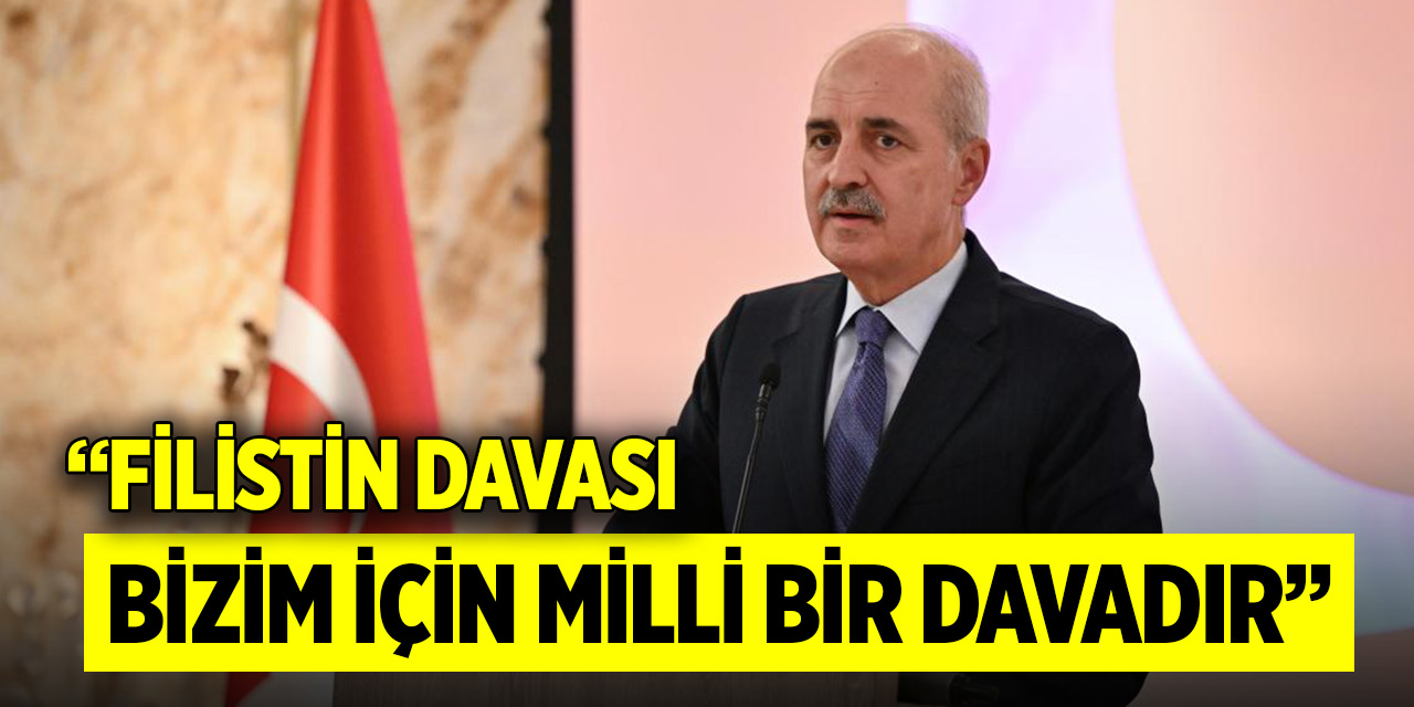 Kurtulmuş: Filistin davası bizim için milli bir davadır