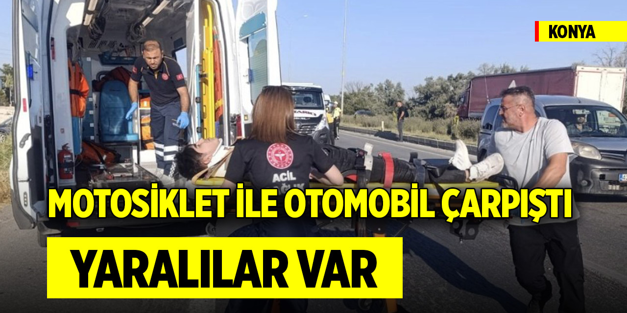 Konya’da motosiklet ile otomobil çarpıştı: 2 yaralı