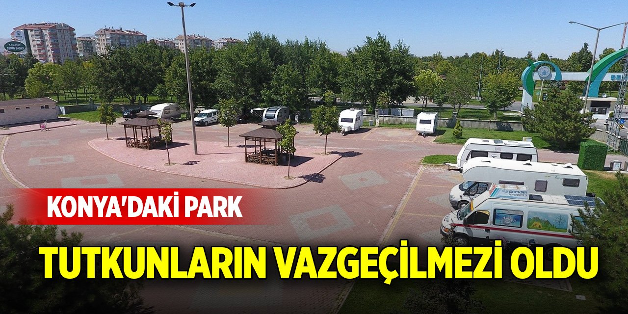 Konya'daki park tutkunların vazgeçilmezi oldu