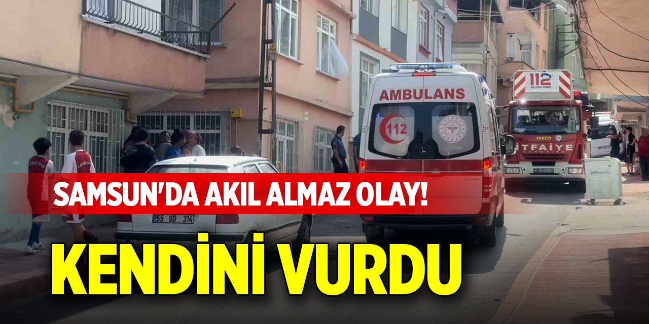 Samsun'da akıl almaz olay! Kendini vurdu