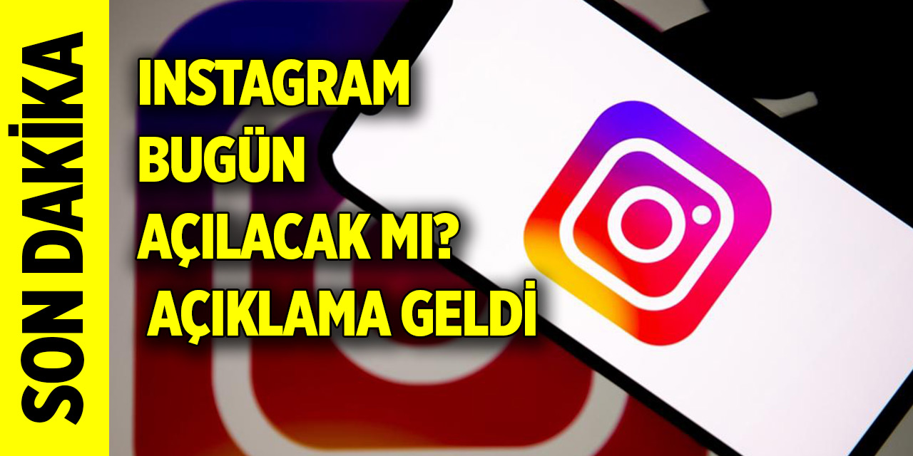 Instagram bugün açılacak mı? Açıklama geldi