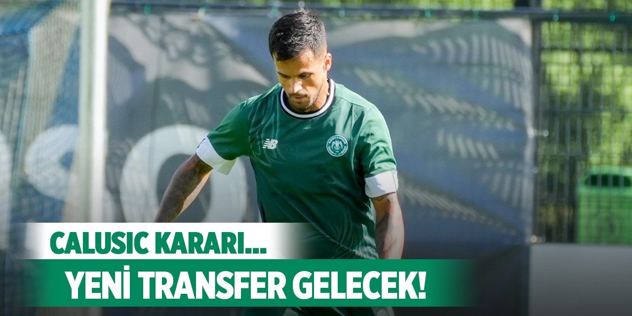 Konyaspor'un Calusic kararı!