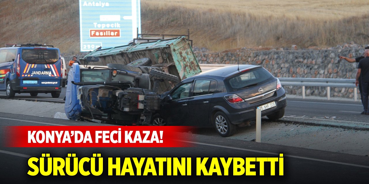 Konya'da feci kaza! Sürücü hayatını kaybetti