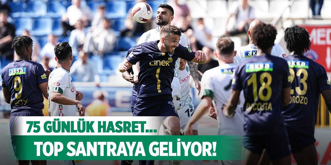 Konyaspor'un hasreti sona eriyor!