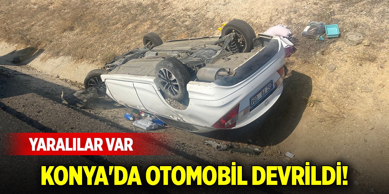 Konya'da otomobil devrildi! 3 kişi yaralandı