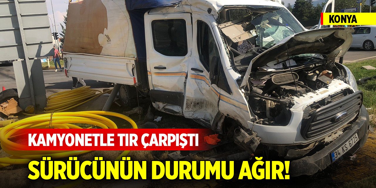 Konya'da tırla kamyonet çarpıştı, yaralılar var!