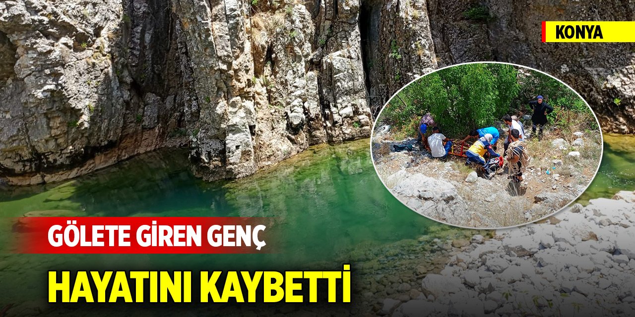 Konya’da gölete giren genç hayatını kaybetti