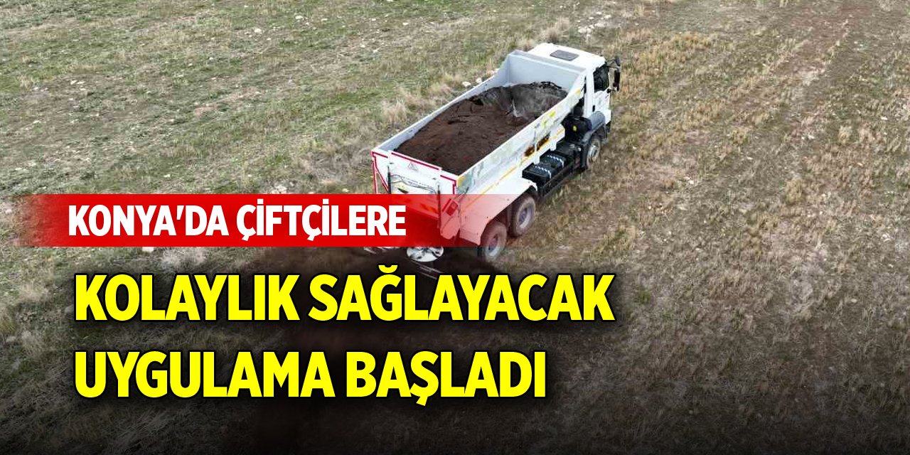 Konya'da çiftçilere kolaylık sağlayacak uygulama başladı